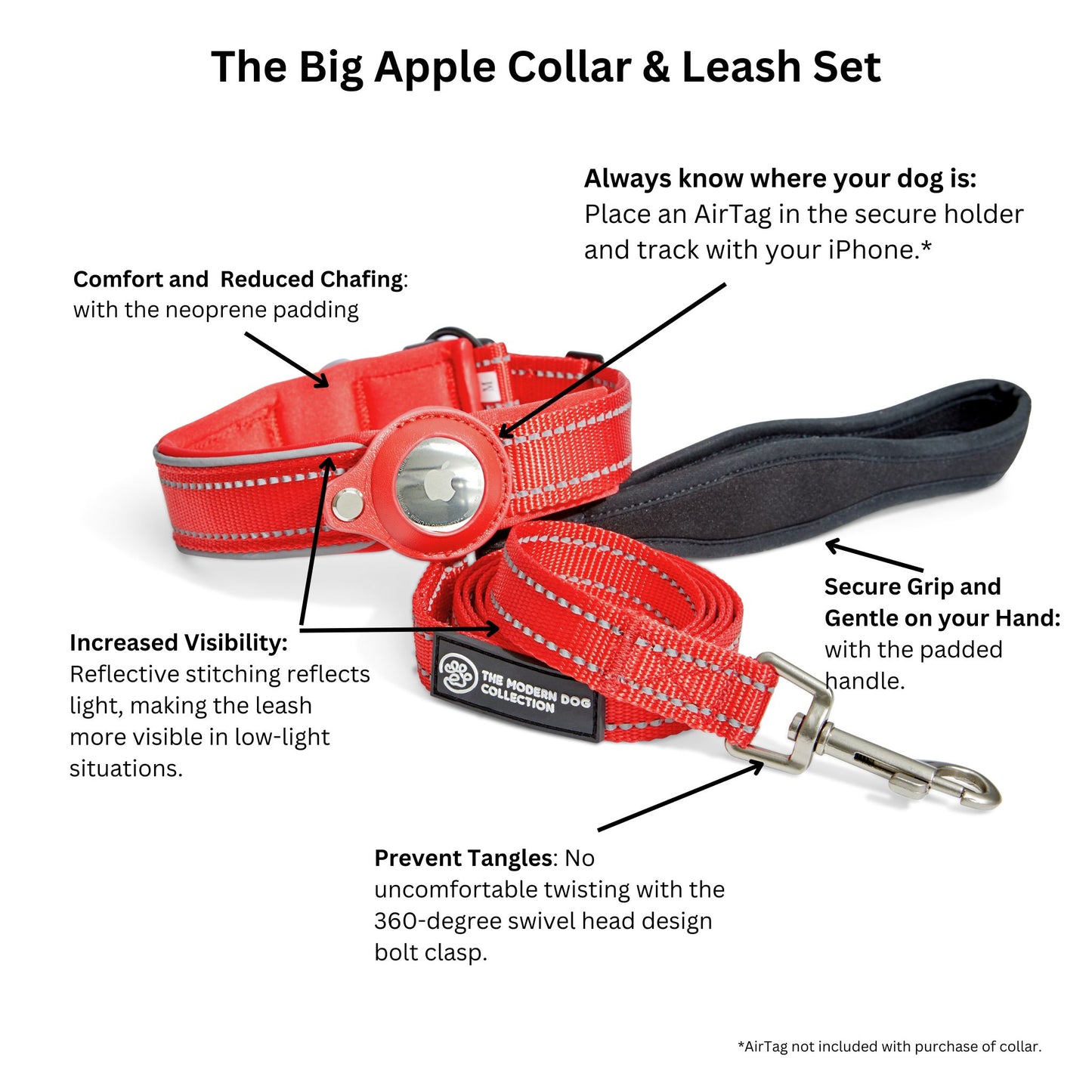 The Big Apple Airtag Collar and Leash Set.  Always know where your dog is.  Comfort and reduced chafing.  Increased visibility. Prevent tangles.  Secure grip and gentle on your hand.